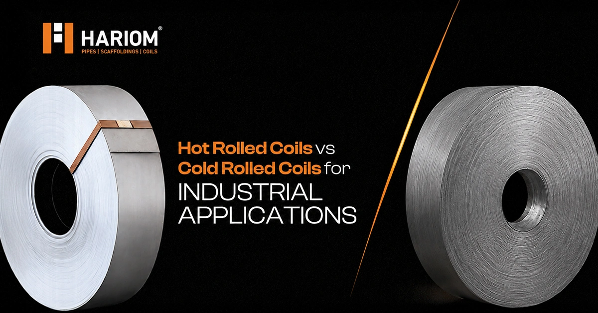 Hot Rolled Coils vs Cold Rolled Coils: Key Differences | Hariom Pipes